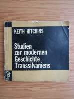 Keith Hitchins - Studien zur modernen Geschichte Trassilvanies