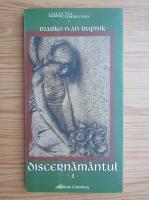 Marko Ivan Rupnik - Discernamantul (volumul 1)