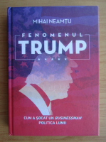 Mihail Neamtu - Fenomenul Trump