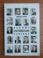 Mircea Popa - Figuri universitare clujene