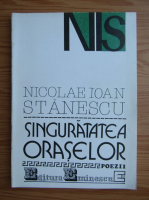 Nicolae Ioan Stanescu - Singuratatea oraselor