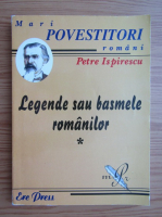 Petre Ispirescu - Legende sau basmele romanilor (volumul 1)