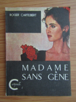 Anticariat: Roger Cartebert - Madame sans gene