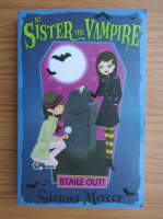 Sienna Mercer - My sister the vampire. Stake out