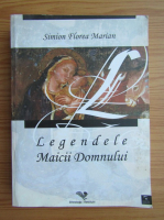 Simion Florea Marian - Legendele Maicii Domnului