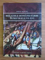 Stefan Olteanu - Relatiile romano-sarbe in secolele VI-XVI