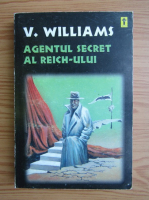Anticariat: V. R. Williams - Agentul secret al Reich-ului