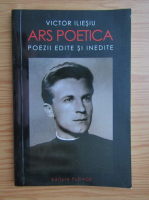 Victor Iliescu - Ars poetica. Poezii edite si inedite