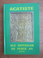 Acatiste ale Sfintilor de peste an (volumul 3)