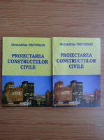 Alexandrina Pretorian - Proiectarea constructiilor civile (2 volume)
