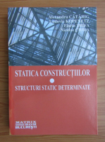 Alexandru Catarig - Statica constructiilor, volumul 1. Structuri static determinate