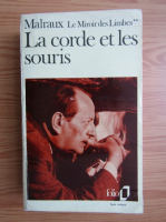 Andre Malraux - La corde et les souris (volumul 2)