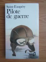Antoine de Saint-Exupery - Pilote de guerre