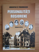 Argentin St. Porumbeanu - Personalitati rosiorene (volumul 3)