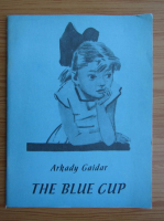 Arkadii Gaidar - The blue cup