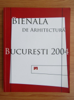 Bienala de arhitectura, Bucuresti 2004