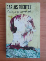 Carlos Fuentes - Vointa si norocul