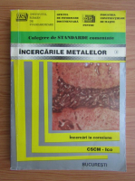 Culegere de standarde comentate. Incercarile metalelor. Incercari la coroziune (volumul 4)