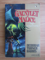Deborah Turner Harris - The gauntlet of Malice (volumul 2)