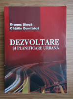 Anticariat: Dragos Dinca - Dezvoltarea si planificarea urbana