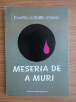 Dumitru Augustin Doman - Meseria de a muri