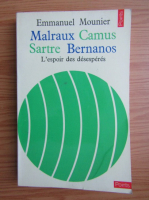 Anticariat: Emmanuel Mounier - Malraux Camus. Sartre Bernanos