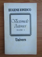 Eugene Ionesco - Victimele datoriei (volumul 1)