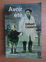 Gilbert Cesbron - Avoir ete