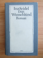 Ina Seidel - Das wunschkind