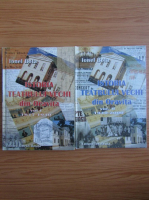 Ionel Bota - Istoria teatrului vechi din Oravita (2 volume)