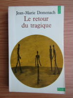 Jean Marie Domenach - Le retour du tragique