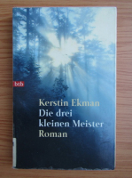 Kerstin Ekman - Die drei kleinen Meister
