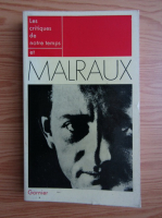 Les critiques de notre temps et Malraux