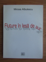 Mircea Albulescu - Fluture in lesa de aur