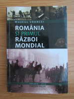 Muzeul Vrancei. Romania si Primul Razboi Mondial