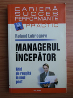 Roland Labregere - Managerul incepator