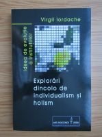 Virgil Iordache - Explorari dincolo de invidualismul si holism