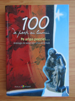 100 de poeti ai lumii. Pe aripa poeziei...