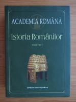 Academia Romana. Istoria Romanilor (volumul 1)