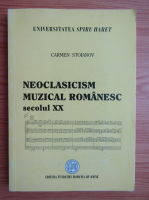 Carmen Stoianov - Neoclasicism muzical romanesc. Secolul XX