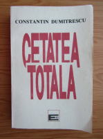 Anticariat: Constantin Dumitrescu - Cetatea totala