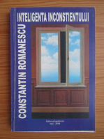 Constantin Romanescu - Inteligenta inconstientului