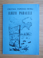 Cristian Popovici Petru - Iluzii paralele