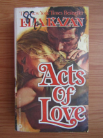 Elia Kazan - Acts of love
