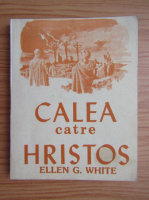 Ellen G. White - Calea catre Hristos