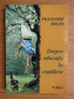 Francoise Dolto - Despre educatie in copilarie