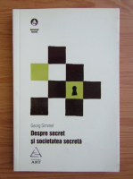 Georg Simmel - Despre secrete si societatea secreta