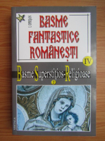 I. Oprisan - Basme fantastice romanesti, volumul 4, tomul 2. Basme superstitios-religioase
