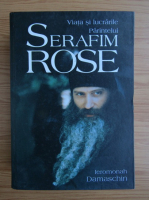 Ieromonahul Damaschin - Viata si lucrarile Parintelui Serafim Rose