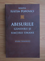 Iustin Popovici - Abisurile gandirii si simtirii umane. Studii teologice